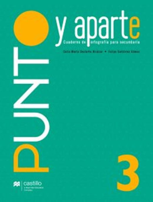 PUNTO Y APARTE: CUADERNO DE ORTOGRAFÍA PARA SECUNDARIA 3°