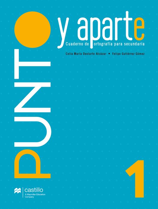 PUNTO Y APARTE: CUADERNO DE ORTOGRAFÍA PARA SECUNDARIA 1°
